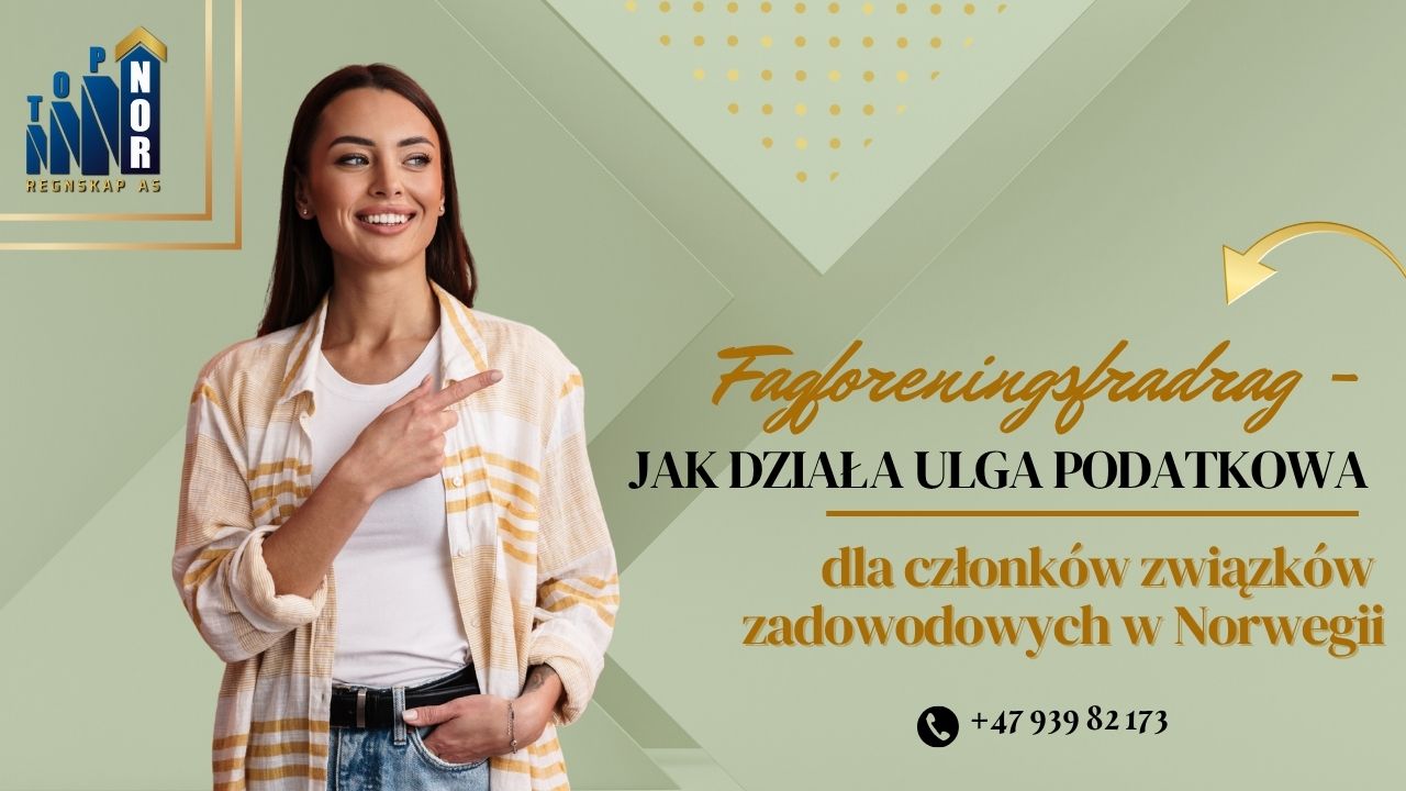 Fagforeningsfradrag – jak działa ulga podatkowa dla członków związków zawodowych w Norwegii
