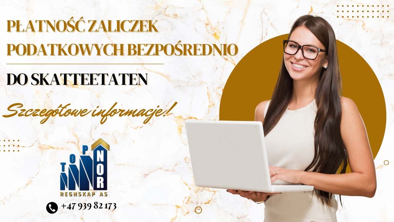 Ważna zmiana od 1 stycznia 2026 roku – płatność zaliczek podatkowych bezpośrednio do Skatteetaten. Szczegółowe informacje!