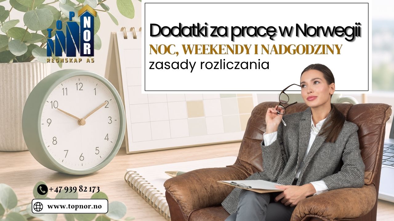 Dodatki za pracę w Norwegii – noc, weekendy, nadgodziny. Zasady rozliczania